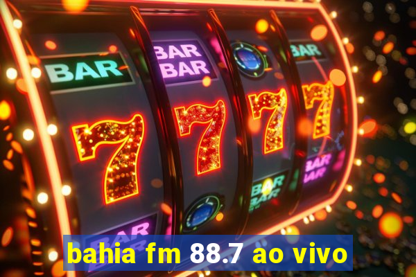 bahia fm 88.7 ao vivo